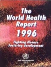 The World health report 1996 : fighting disease, fostering development report of the Director-General
