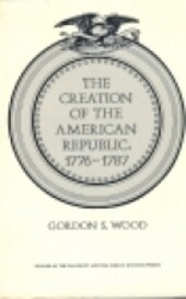 The Creation of the American Republic 1776-1787 (Institute of Early American History and Culture)