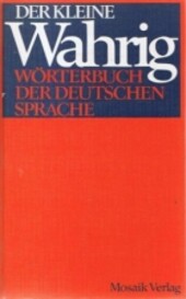 Der kleine Wahrig Wörterbuch der deutschen Sprache.