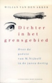 Dichter in het grensgebied: Over de poezie van M. Nijhoff in de jaren dertig (Dutch Edition)