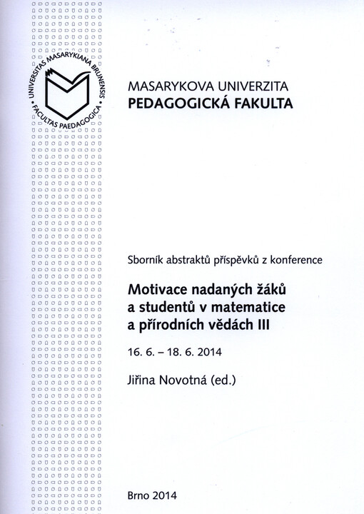 Motivace nadaných žáků a studentů v matematice a přírodních vědách II :sborník abstraktů příspěvků z konference 17.6.-19.6.2013