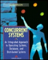 Concurrent Systems: An Integrated Approach to Operating Systems, Database, and Distributed Systems (International Computer Science Series)