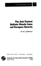 The anti-tactical ballistic missile issue and European security (Occasional paper series / Institute for East-West Security Studies)