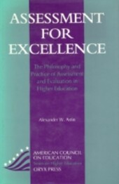 Assessment for excellence : the philosophy and practice of assessment and evaluation in higher education