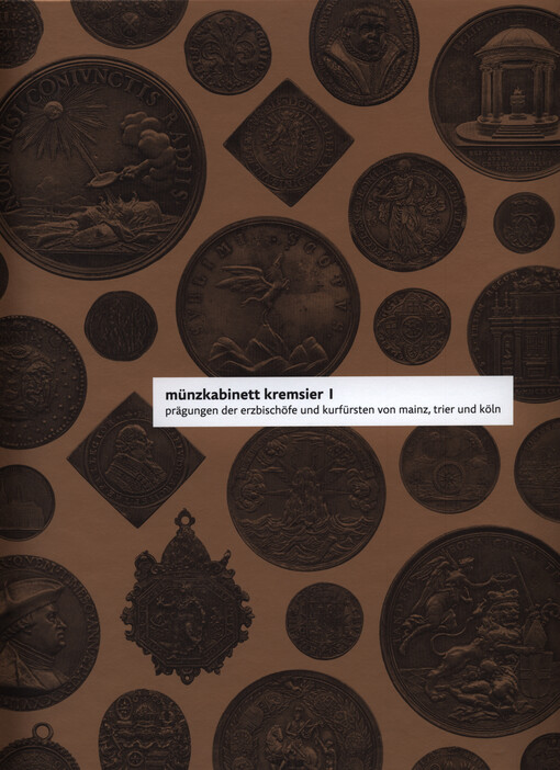 Münzkabinett Kremsier.I,Prägungen der Erzbischöfe und Kurfürsten von Mainz, Trier und Köln