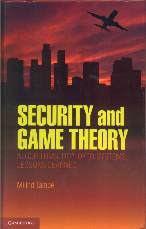 Security and game theory :algorithms, deployed systems, lessons learned