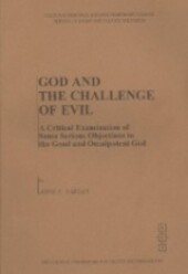 God and the Challenge of Evil: A Critical Examination of Some Serious Objections to the Good and Omnipotent God (Cultural Heritage and Contemporary Change. Series I, Culture and Values, Vol. 24)