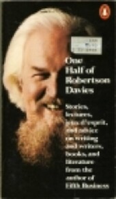 One half of Robertson Davies ; provocative pronouncements on a wide range of topics
