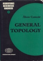 General topology (Disquisitiones mathematicae Hungaricae : 9)