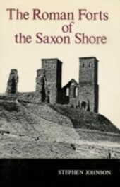 The Roman forts of the Saxon Shore (Archaeology and anthropology)