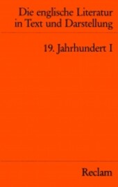Die englische Literatur in Text und Darstellung. Band 7, 19. Jahrhundert. I, Romantik