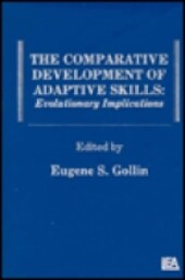 The Comparative Development of Adaptive Skills: Evolutionary Implications