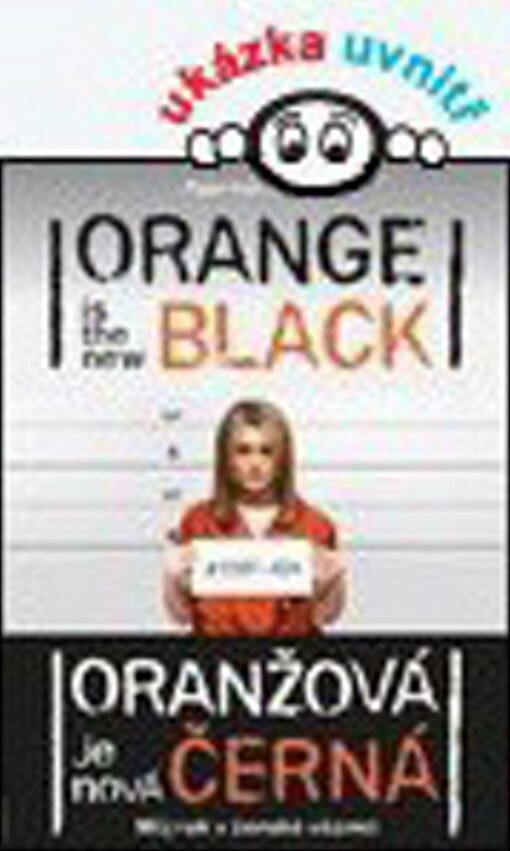 Oranžová je nová černá =Orange is the new black : můj rok v ženské věznici