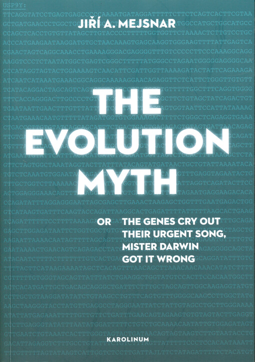 The evolution myth, or, The genes cry out their urgent song, mister Darwin got it wrong