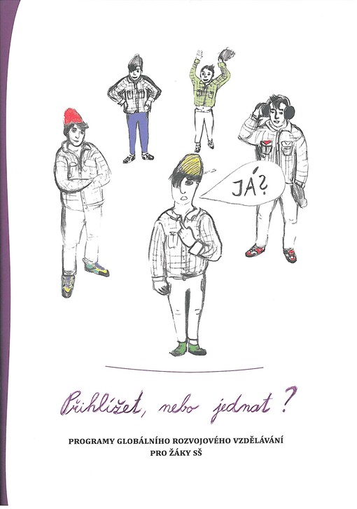 Přihlížet, nebo jednat? :programy globálního rozvojového vzdělávání pro žáky SŠ