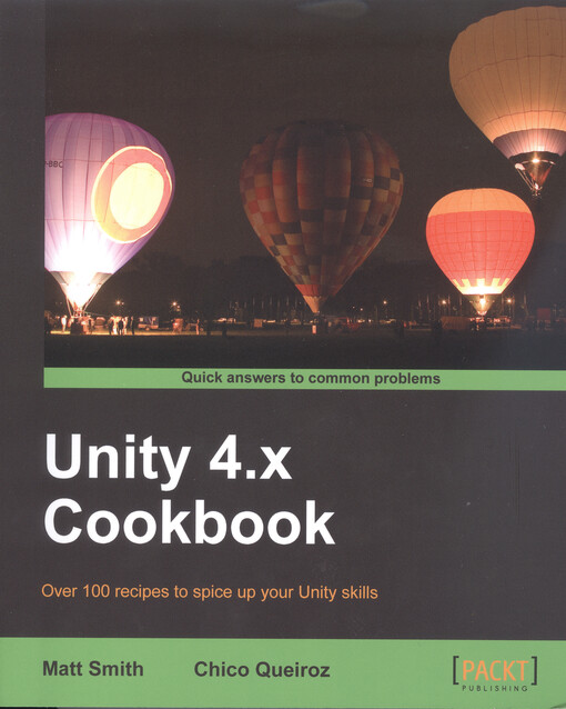 Unity 4.x cookbook : over 100 recipes to spice up your unity skills   