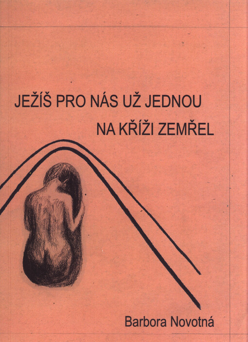 Ježíš pro nás už jednou na kříži zemřel :(sbírka básní z gymnaziálních let)