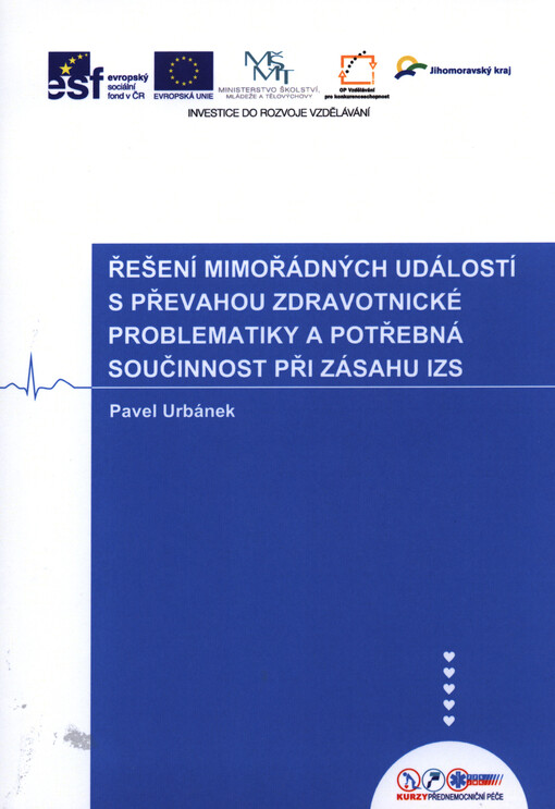Řešení mimořádných událostí s převahou zdravotnické problematiky a potřebná součinnost při zásahu IZS :textová opora ke kurzu