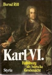 Karl VI: Habsburg als barocke Grossmacht (German Edition)