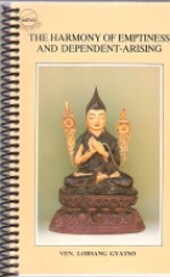 The harmony of emptiness and dependent-arising : a commentary to Tsongkhapa's The essence of eloquent speech praise to the Buddha for teaching profound dependent-arising