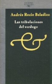 Las tribulaciones del verdugo (Alfaguara hispanica) (Spanish Edition)