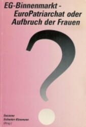 EG-Binnenmarkt, EuroPatriarchat oder Aufbruch der Frauen? (Schriftenreihe der Wissenschaftlichen Einheit Frauenstudien und Frauenforschung an der Hochschule Bremen) (German Edition)
