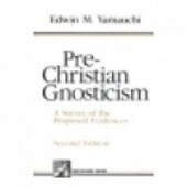 Pre-Christian Gnosticism: A Survey of the Proposed Evidences