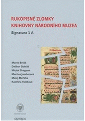 Rukopisné zlomky Knihovny Národního muzea : signatura 1 A  (odkaz v elektronickém katalogu)