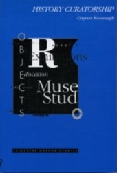 History Curatorship (Leicester Museum Studies)