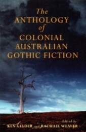 The anthology of colonial Australian gothic fiction