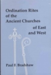 Ordination rites of the ancient churches of East and West