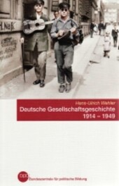Deutsche Gesellschaftsgeschichte. [Vierter Band], Vom Beginn des Ersten Weltkriegs bis zur Gründung der beiden deutschen Staaten, 1914-1949