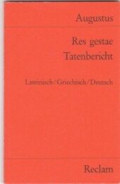 Res gestae : (Monumentum Ancyranum) : lateinisch, griechisch und deutsch
