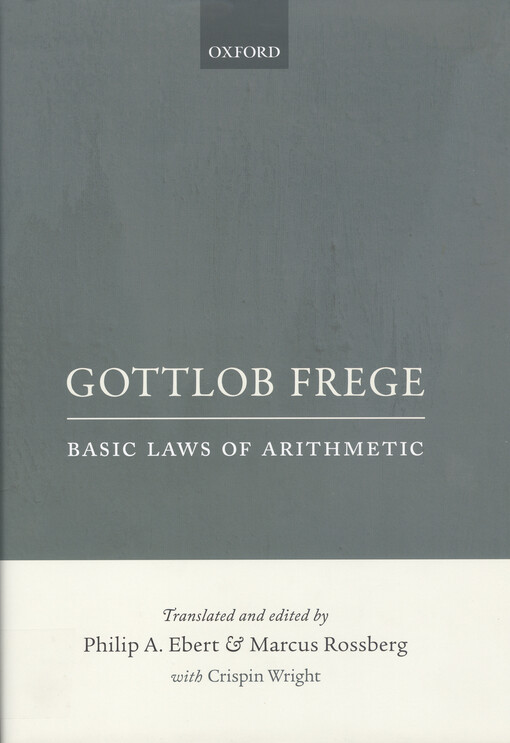 Basic laws of arithmetic :derived using concept-script.Volumes I & II