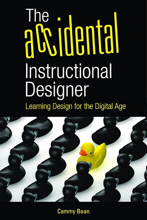 Accidental instructional designer :learning design for the digital age