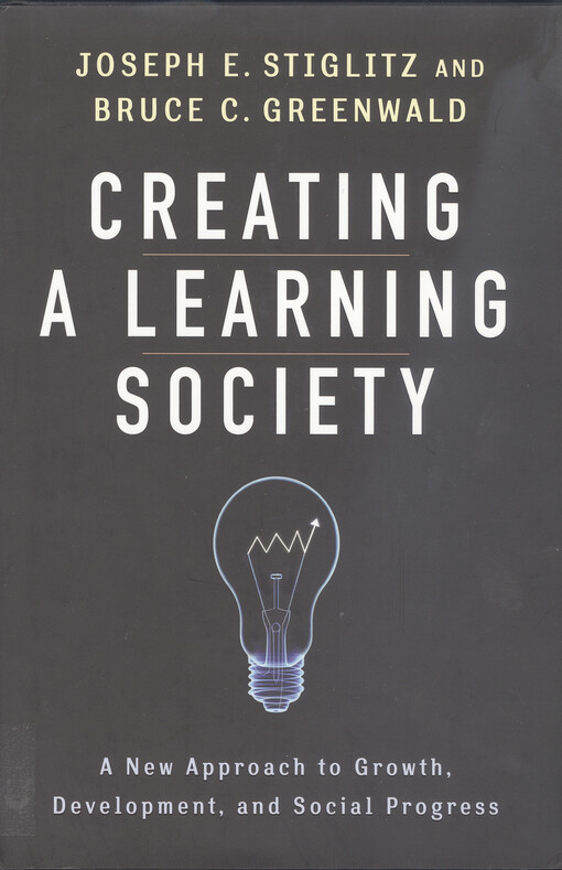 Creating a learning society :a new approach to growth, development, and social progress