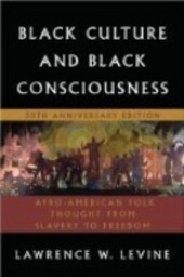 Black culture and Black consciousness :Afro-American folk thought from slavery to freedom