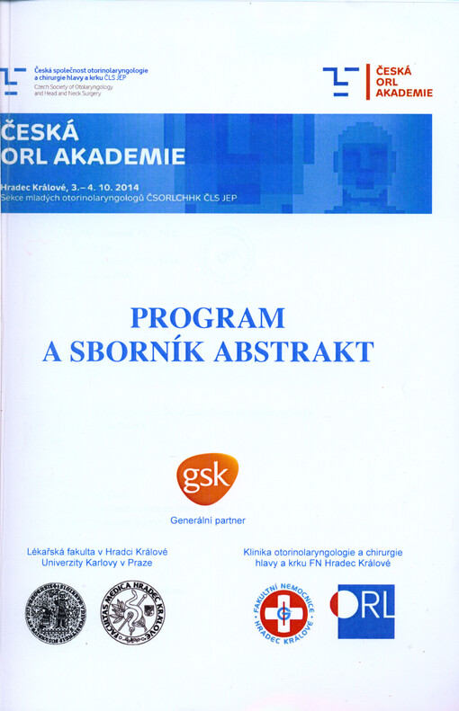 Česká ORL akademie :Hradec Králové ... : program a sborník abstrakt : sekce mladých otorinolaryngologů ČSORLCHHK ČLS JEP