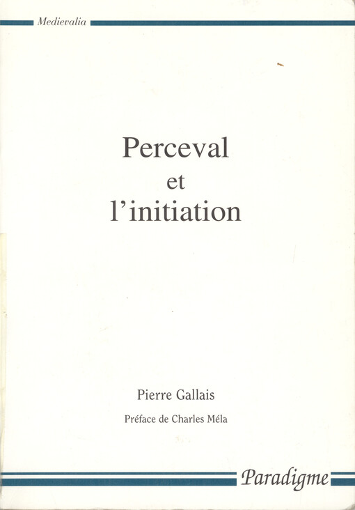 Perceval et l'initiation : essai sur le dernier roman de Chrétien de Troyes ses correspondances 