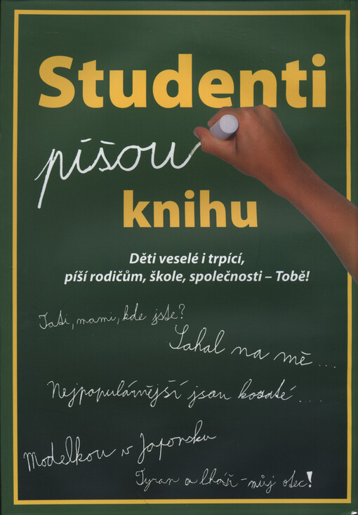 Studenti píšou knihu :děti veselé i trpící, píší rodičům, škole, společnosti - Tobě!