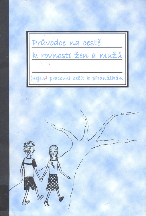 Průvodce na cestě k rovnosti žen a mužů :(nejen) pracovní sešit k přednáškám