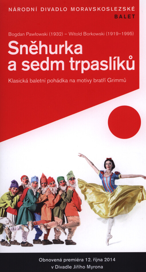 Bogdan Pawlowski (1932) - Witold Borkowski (1919-1995), Sněhurka a sedm trpaslíků :premiéra 19. listopadu 2005, obnovená premiéra 12. října 2014 v Divadle Jiřího Myrona