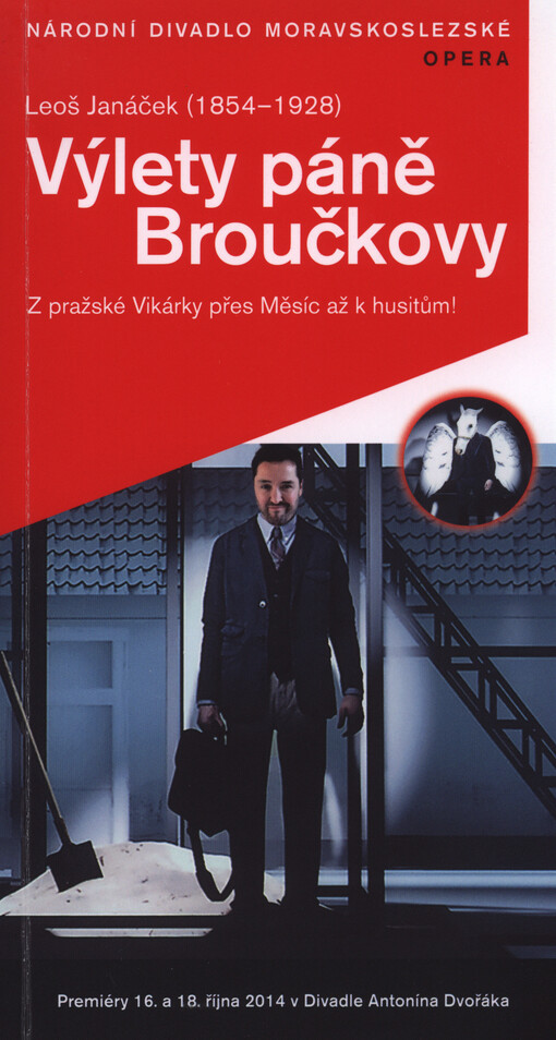 Leoš Janáček (1854-1928), Výlety páně Broučkovy :z pražské Vikárky přes Měsíc až k husitům! : [premiéry 16. a 18. října 2014 v Divadle Antonína Dvořáka