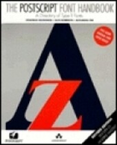 The Postscript Font Handbook: A Directory of Type 1 Fonts