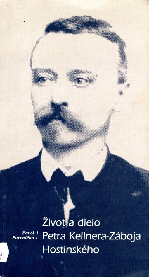 Zivot a dielo Petra Kellnera-Zaboja Hostinskeho (Edicia Osobnosti slovenkej historie)