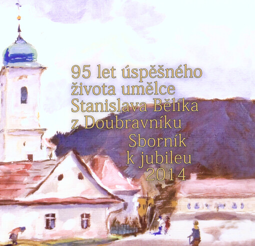 95 let úspěšného života Stanislava Bělíka z Doubravníku :sborník k jubileu 2014