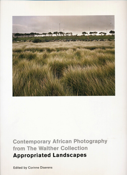 Contemporary African photography from the Walther Collection :appropriated landscapes