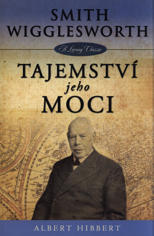 Smith Wigglesworth - tajemství jeho moci