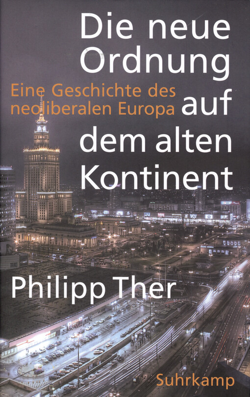 Die neue Ordnung auf dem alten Kontinent :eine Geschichte des neoliberalen Europa