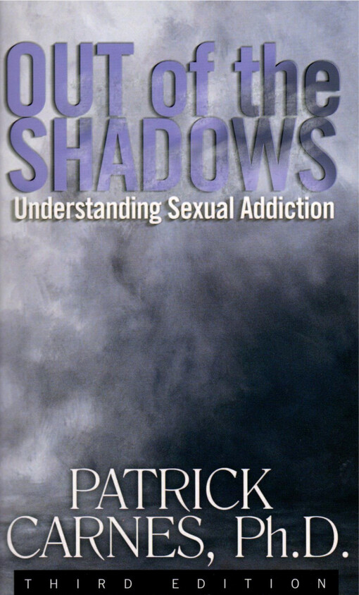 Out of the shadows :understanding sexual addiction